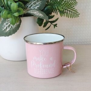Light Pink Enamel Mug with Inspirational Quote "You make a Profound Difference"
